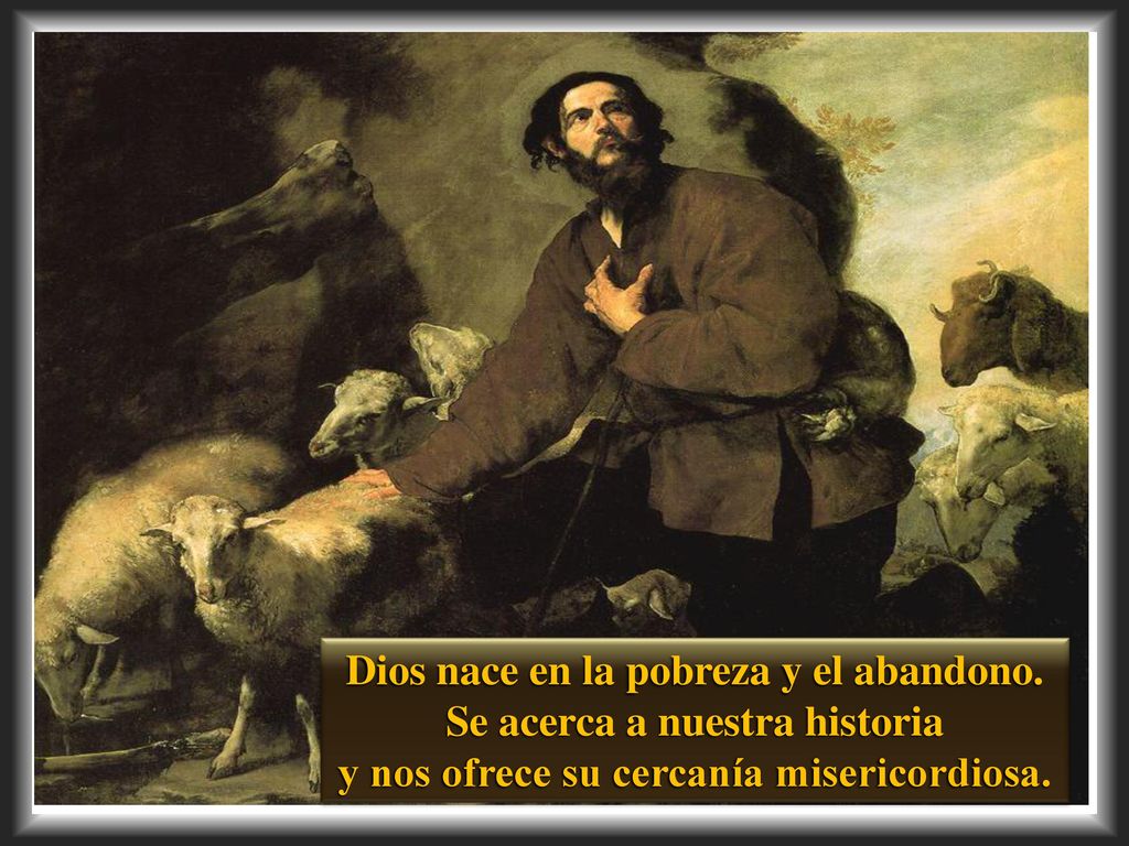 Dios nace en la pobreza y el abandono. Se acerca a nuestra historia