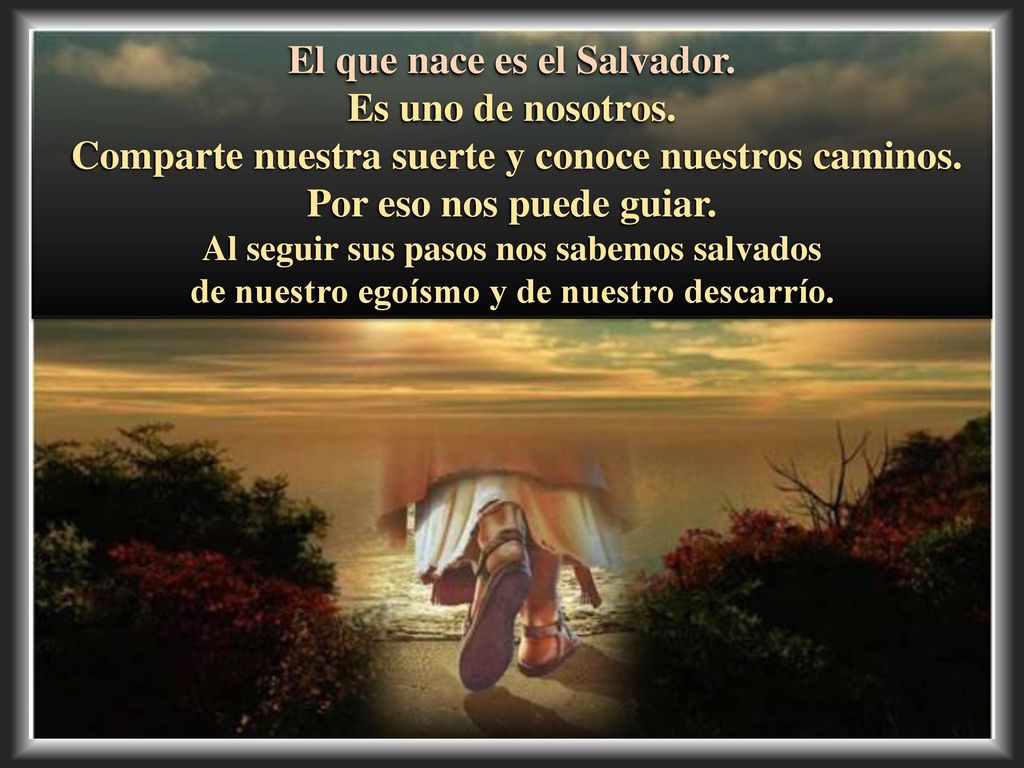 El que nace es el Salvador. Es uno de nosotros.