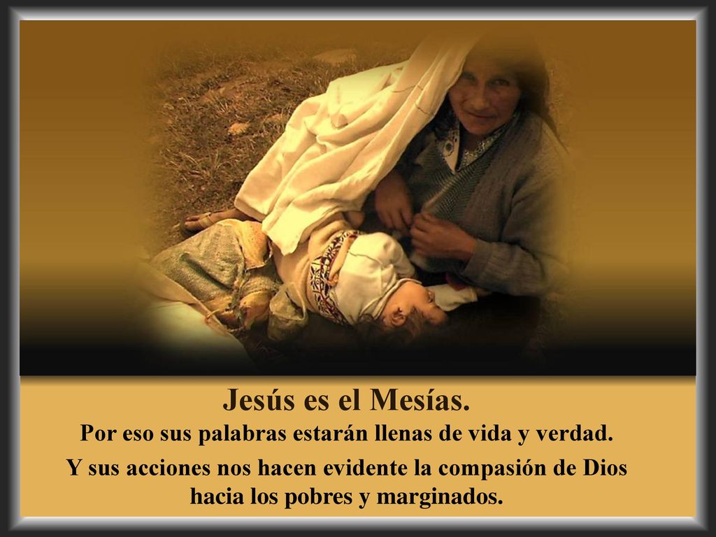 Por eso sus palabras estarán llenas de vida y verdad.