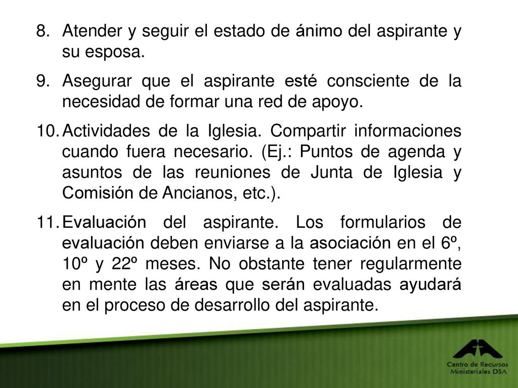 Atender y seguir el estado de ánimo del aspirante y su esposa.