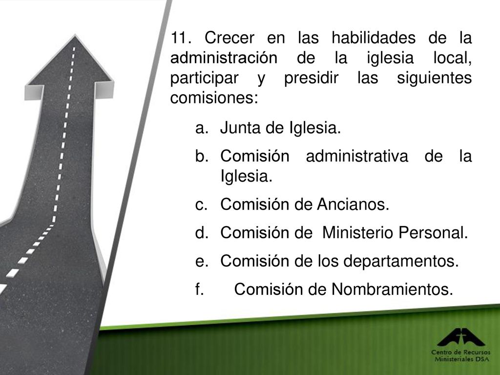 11. Crecer en las habilidades de la administración de la iglesia local, participar y presidir las siguientes comisiones: