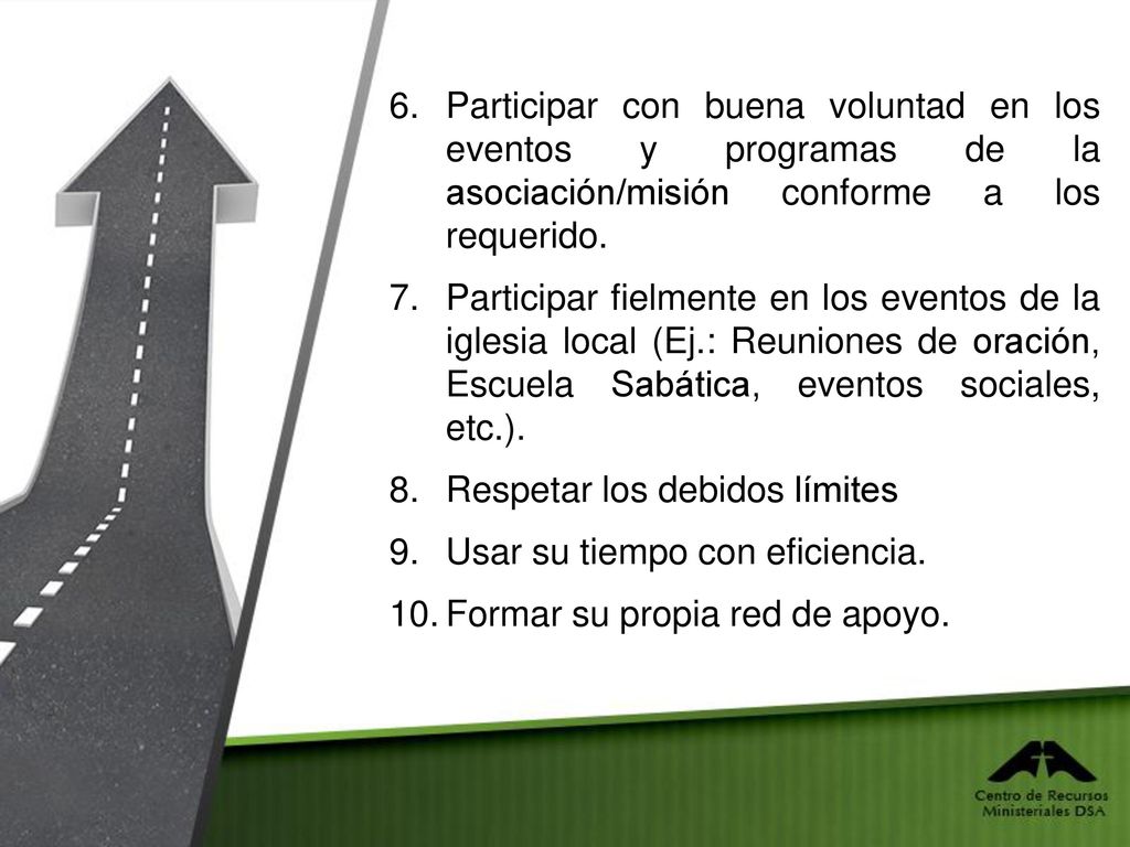 Participar con buena voluntad en los eventos y programas de la asociación/misión conforme a los requerido.