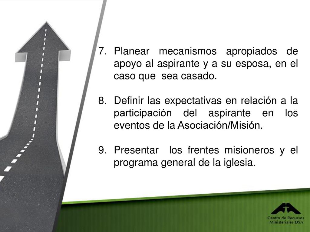 Planear mecanismos apropiados de apoyo al aspirante y a su esposa, en el caso que sea casado.