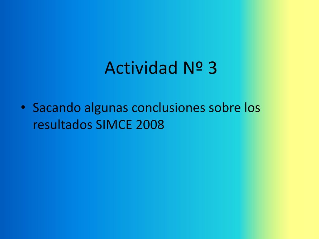 Actividad Nº 3 Sacando algunas conclusiones sobre los resultados SIMCE 2008