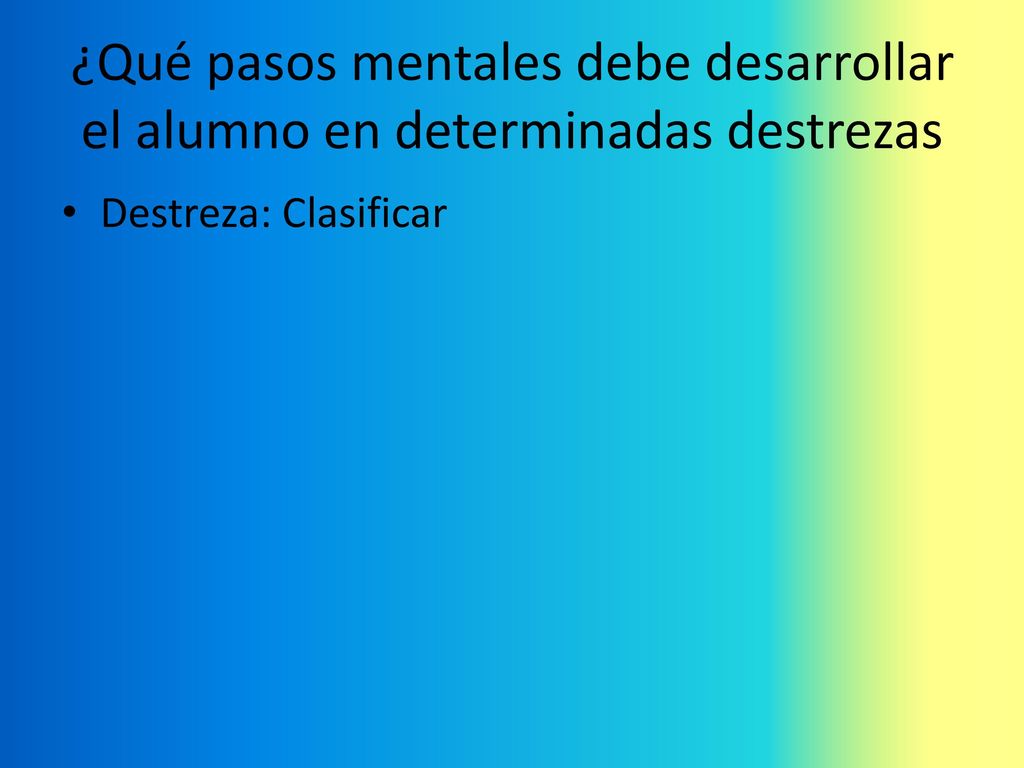 ¿Qué pasos mentales debe desarrollar el alumno en determinadas destrezas