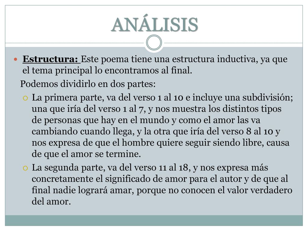 ANÁLISIS Estructura: Este poema tiene una estructura inductiva, ya que el tema principal lo encontramos al final.