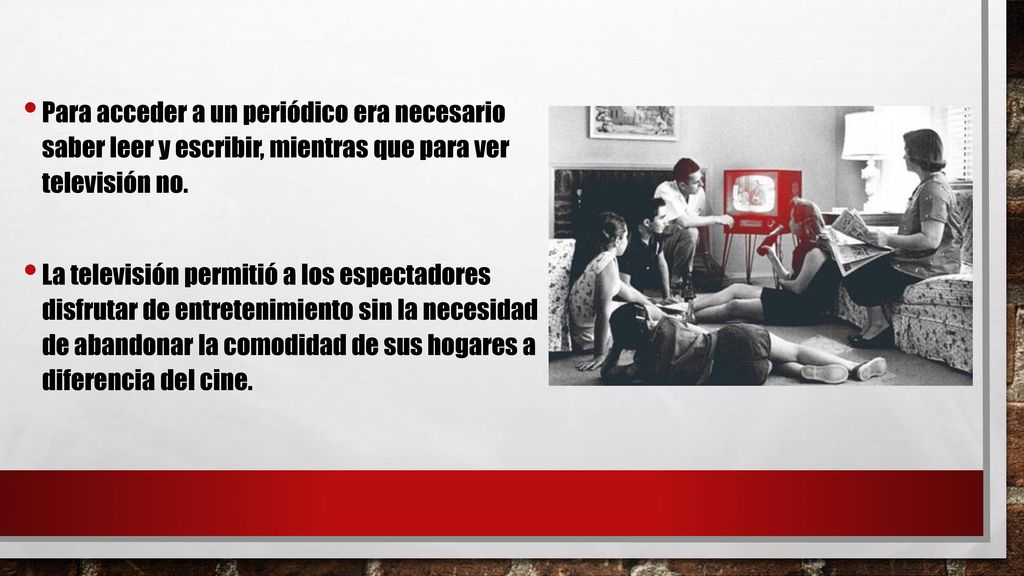 Para acceder a un periódico era necesario saber leer y escribir, mientras que para ver televisión no.