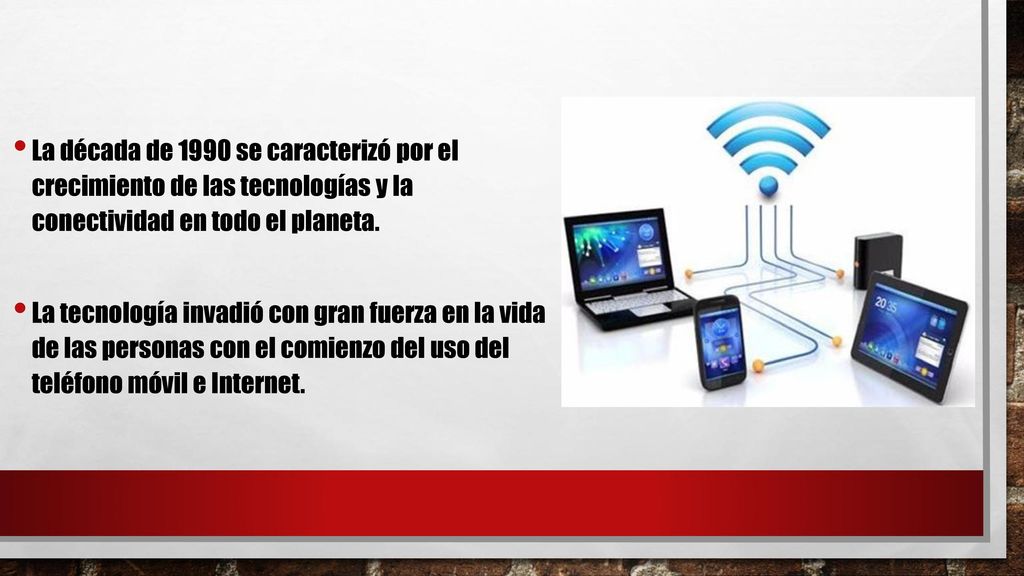 La década de 1990 se caracterizó por el crecimiento de las tecnologías y la conectividad en todo el planeta.