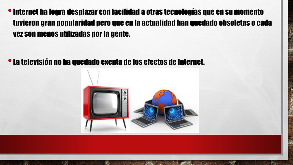 Internet ha logra desplazar con facilidad a otras tecnologías que en su momento tuvieron gran popularidad pero que en la actualidad han quedado obsoletas o cada vez son menos utilizadas por la gente.