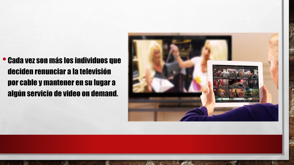 Cada vez son más los individuos que deciden renunciar a la televisión por cable y mantener en su lugar a algún servicio de video on demand.
