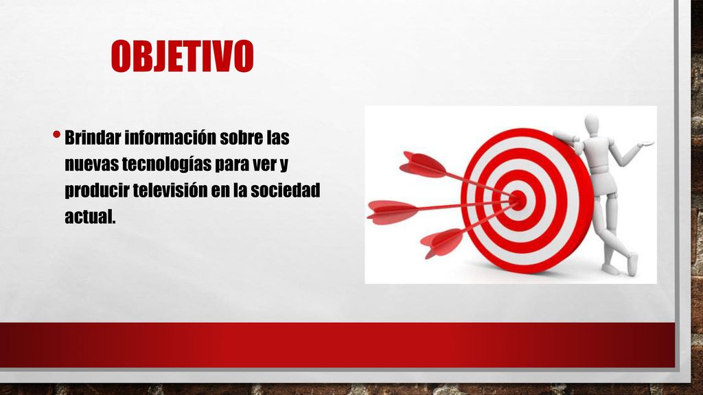 Objetivo Brindar información sobre las nuevas tecnologías para ver y producir televisión en la sociedad actual.