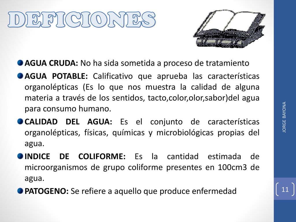 DEFICIONES AGUA CRUDA: No ha sida sometida a proceso de tratamiento