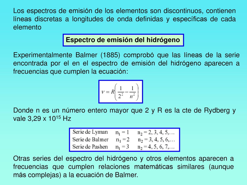 Los espectros de emisión de los elementos son discontinuos, contienen líneas discretas a longitudes de onda definidas y específicas de cada elemento
