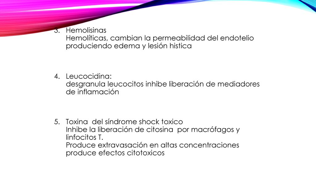 Hemolisinas Hemolíticas, cambian la permeabilidad del endotelio produciendo edema y lesión histica
