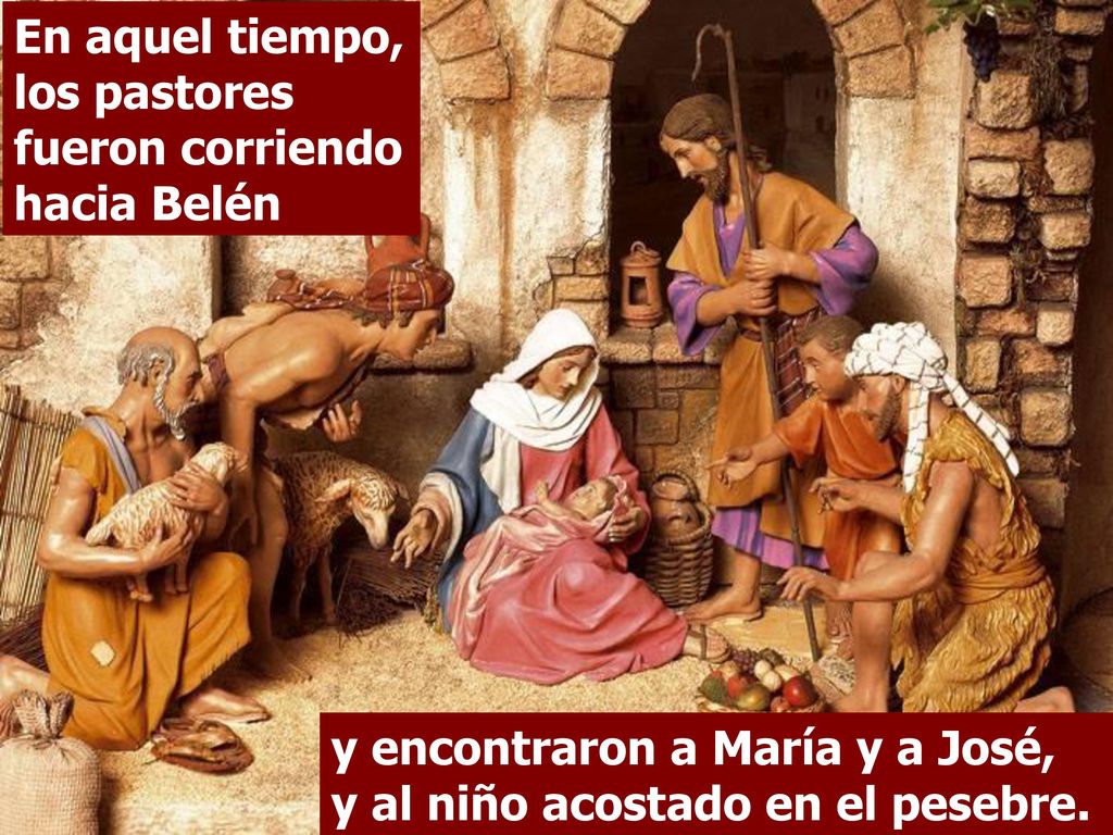 En aquel tiempo, los pastores fueron corriendo hacia Belén