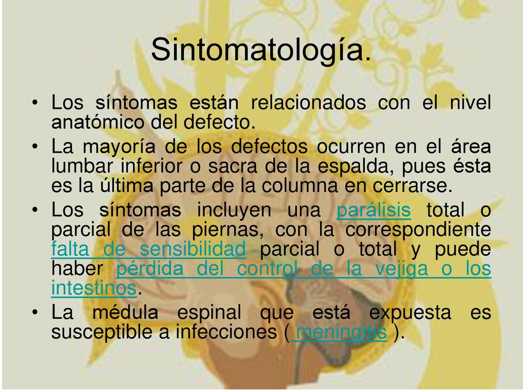 Sintomatología. Los síntomas están relacionados con el nivel anatómico del defecto.