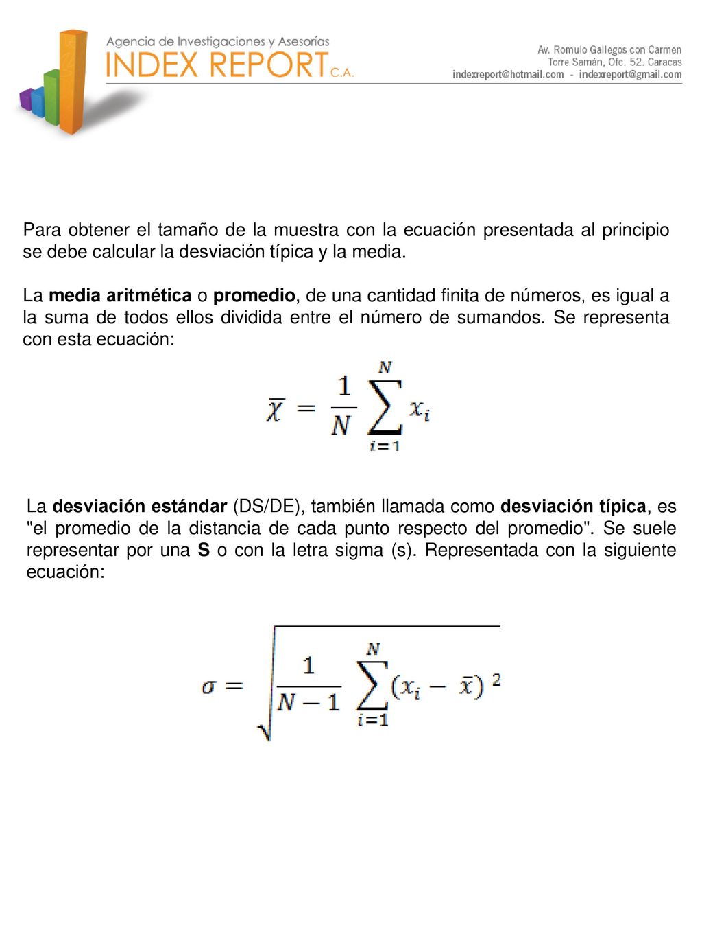 Para obtener el tamaño de la muestra con la ecuación presentada al principio se debe calcular la desviación típica y la media.