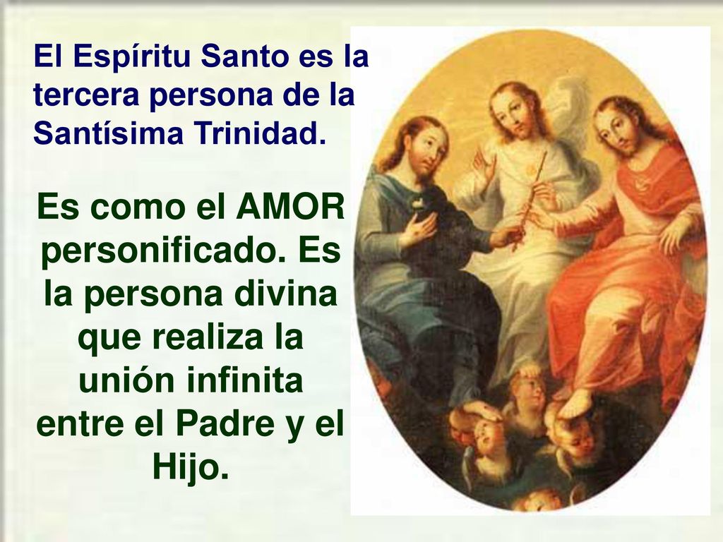 El Espíritu Santo es la tercera persona de la Santísima Trinidad.