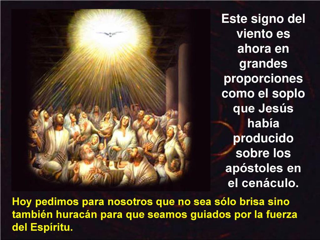 Este signo del viento es ahora en grandes proporciones como el soplo que Jesús había producido sobre los apóstoles en el cenáculo.