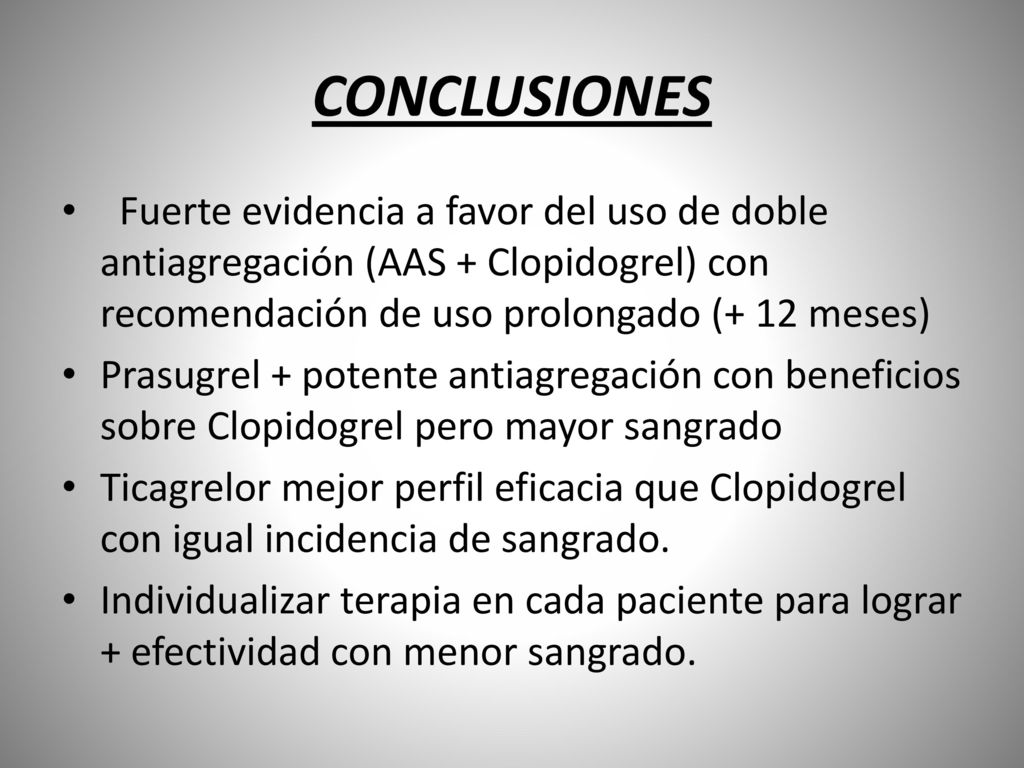 CONCLUSIONES Fuerte evidencia a favor del uso de doble antiagregación (AAS + Clopidogrel) con recomendación de uso prolongado (+ 12 meses)