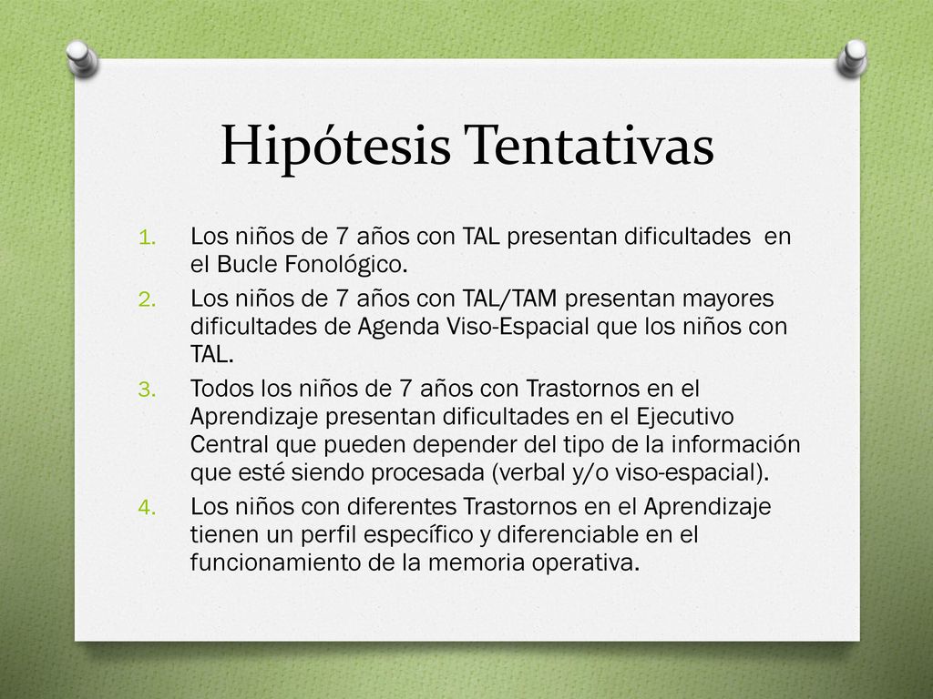 Hipótesis Tentativas Los niños de 7 años con TAL presentan dificultades en el Bucle Fonológico.