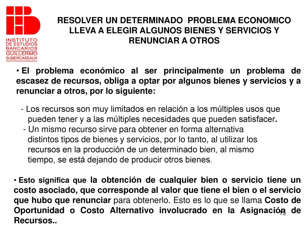 - Los recursos son muy limitados en relación a los múltiples usos que