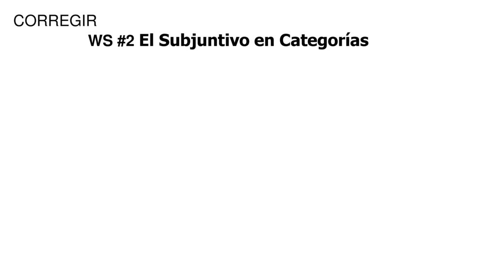 CORREGIR WS #2 El Subjuntivo en Categorías