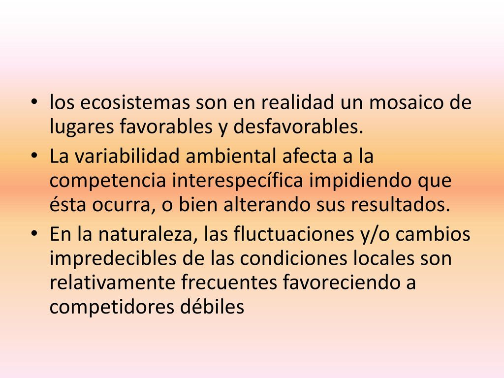 los ecosistemas son en realidad un mosaico de lugares favorables y desfavorables.