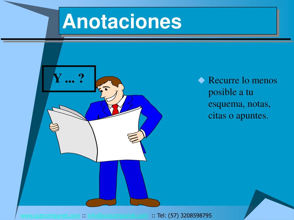 Anotaciones Y ... Recurre lo menos posible a tu esquema, notas, citas o apuntes.