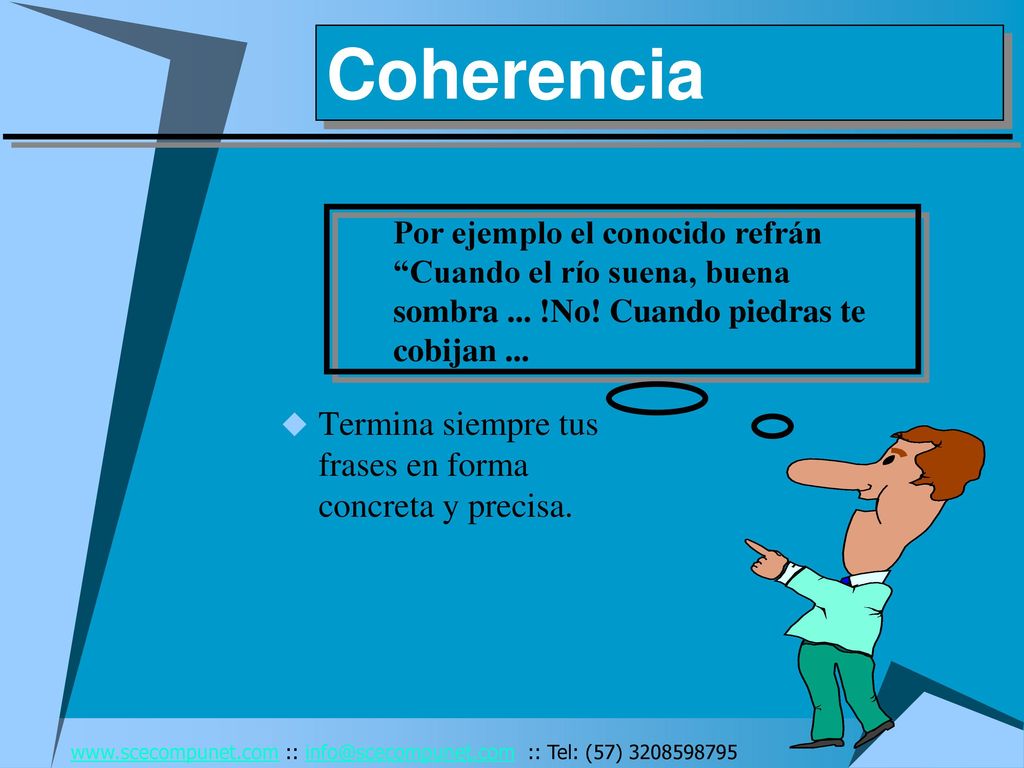 Coherencia Termina siempre tus frases en forma concreta y precisa.