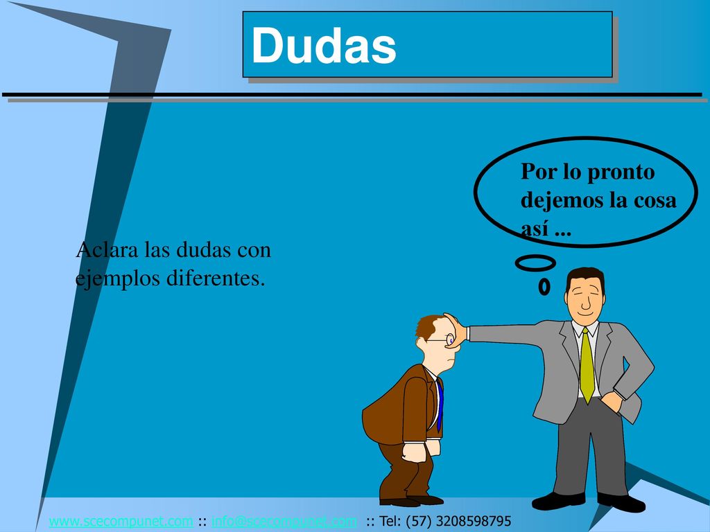 Dudas Por lo pronto dejemos la cosa así ...