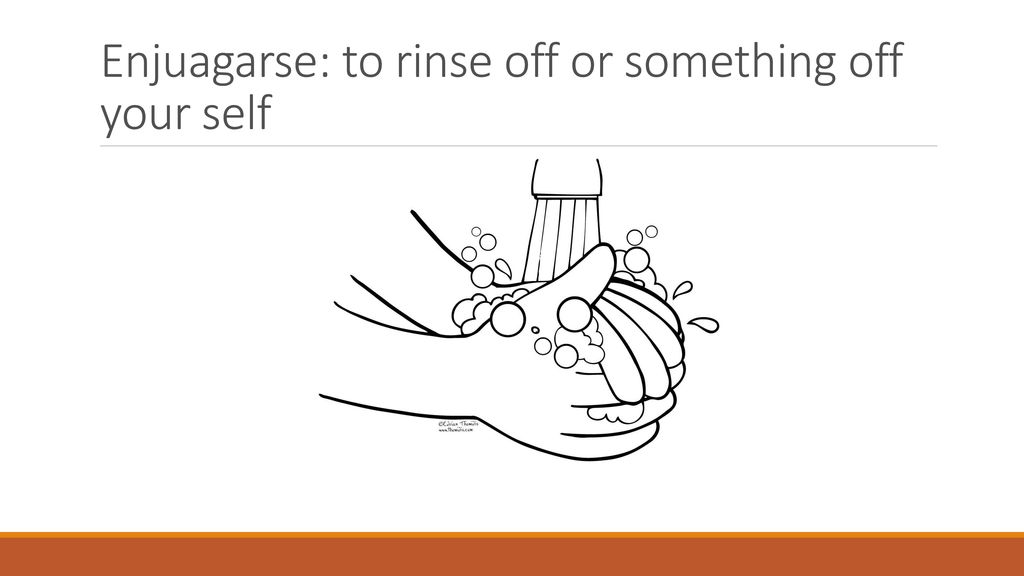 Enjuagarse: to rinse off or something off your self