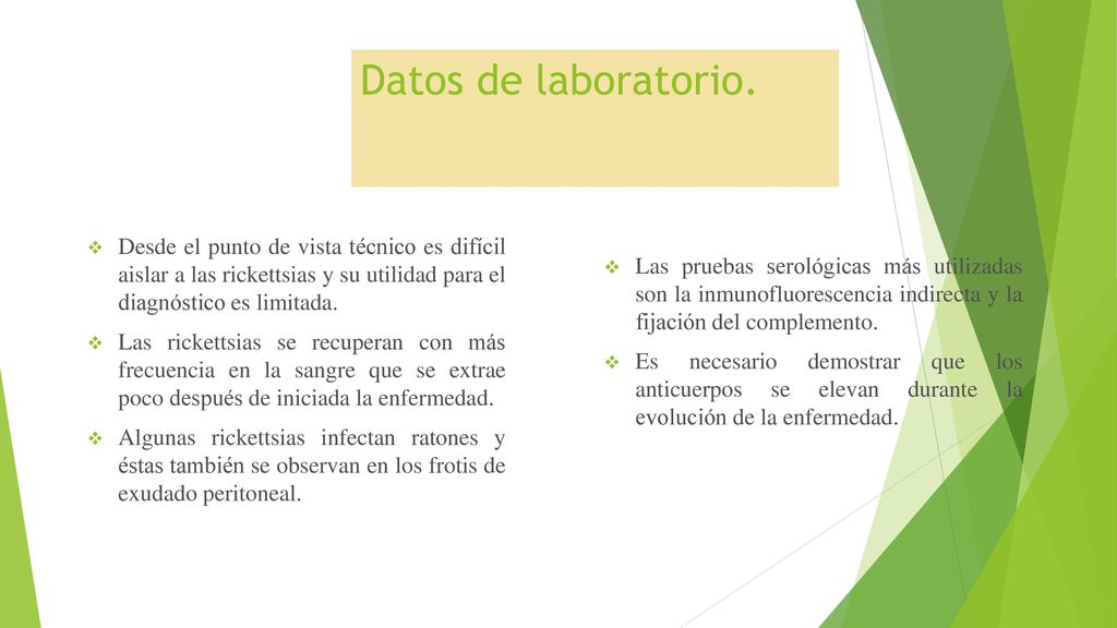 Datos de laboratorio. Desde el punto de vista técnico es difícil aislar a las rickettsias y su utilidad para el diagnóstico es limitada.
