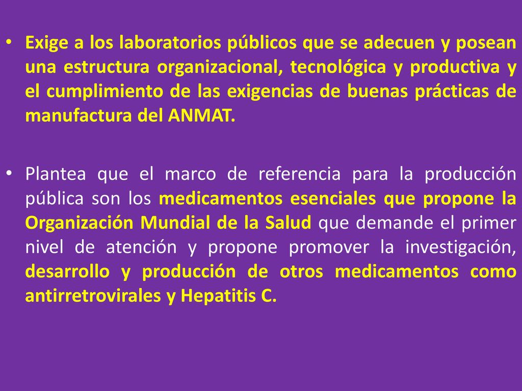Exige a los laboratorios públicos que se adecuen y posean una estructura organizacional, tecnológica y productiva y el cumplimiento de las exigencias de buenas prácticas de manufactura del ANMAT.