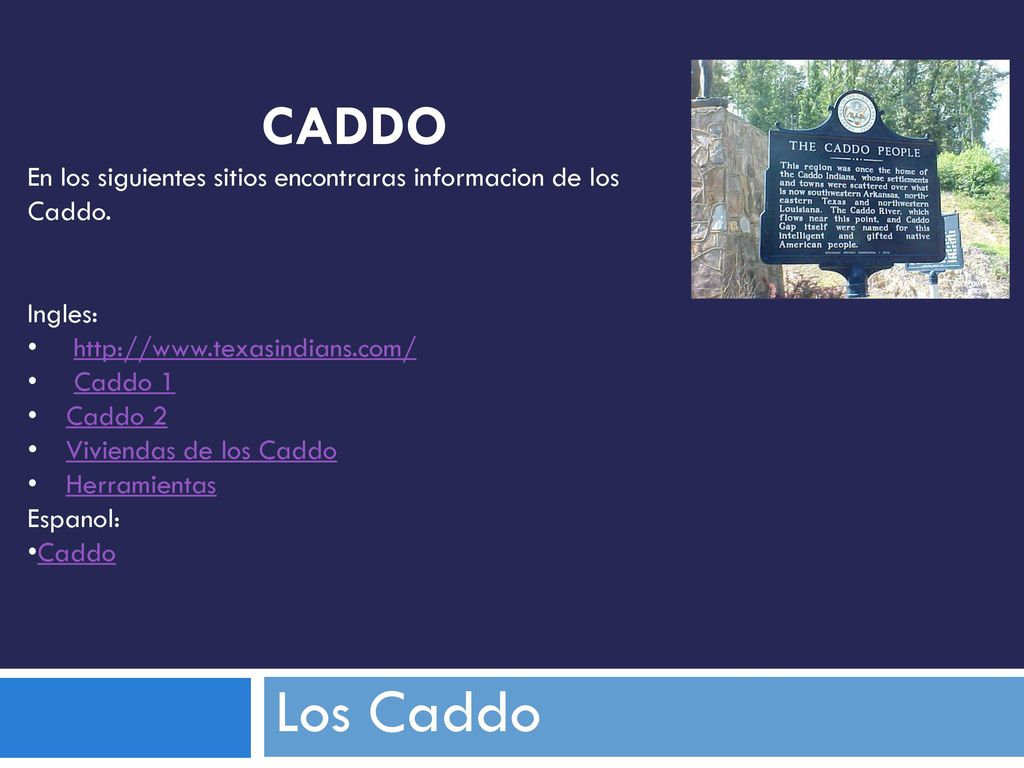 CADDO En los siguientes sitios encontraras informacion de los Caddo. Ingles: