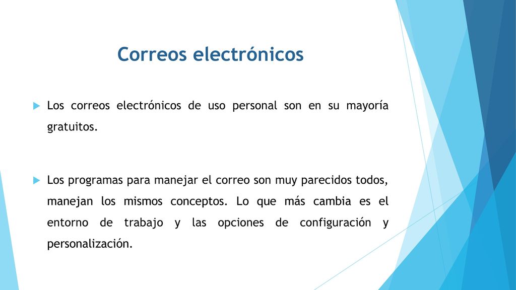Correos electrónicos Los correos electrónicos de uso personal son en su mayoría gratuitos.
