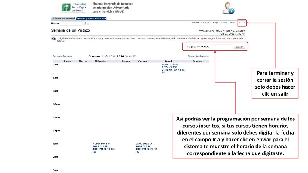 Para terminar y cerrar la sesión solo debes hacer clic en salir