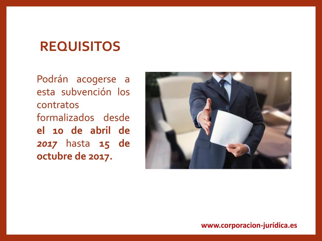 REQUISITOS Podrán acogerse a esta subvención los contratos formalizados desde el 10 de abril de 2017 hasta 15 de octubre de