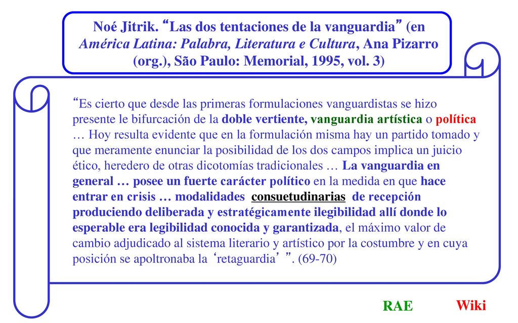 Noé Jitrik. Las dos tentaciones de la vanguardia (en América Latina: Palabra, Literatura e Cultura, Ana Pizarro (org.), São Paulo: Memorial, 1995, vol. 3)