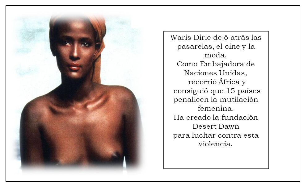 Waris Dirie dejó atrás las pasarelas, el cine y la moda.