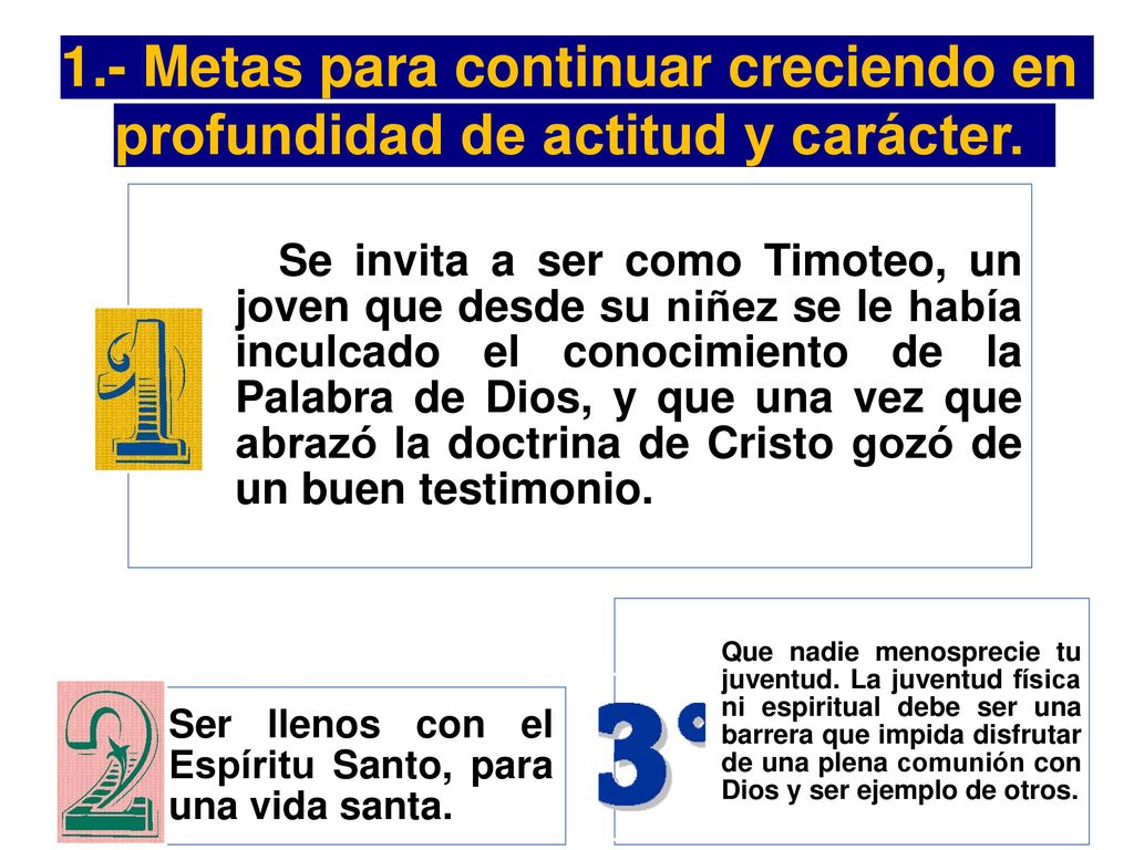1.- Metas para continuar creciendo en profundidad de actitud y carácter.