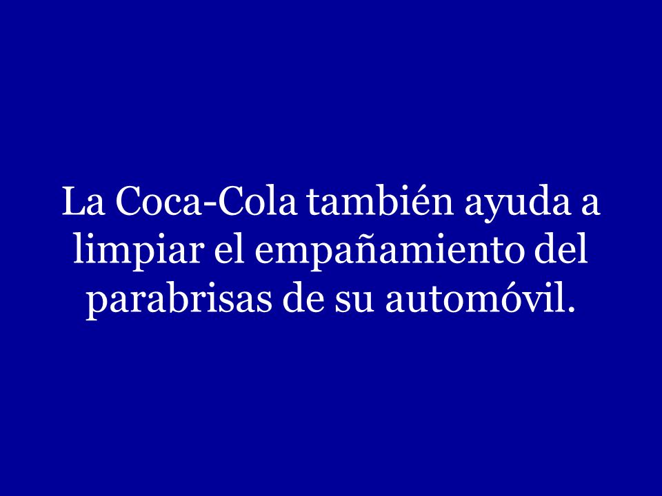 La Coca-Cola también ayuda a limpiar el empañamiento del parabrisas de su automóvil.