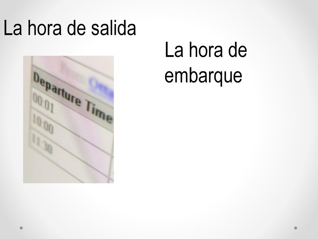 La hora de salida La hora de embarque