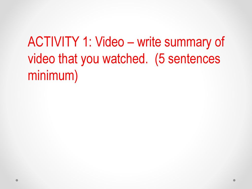 ACTIVITY 1: Video – write summary of video that you watched
