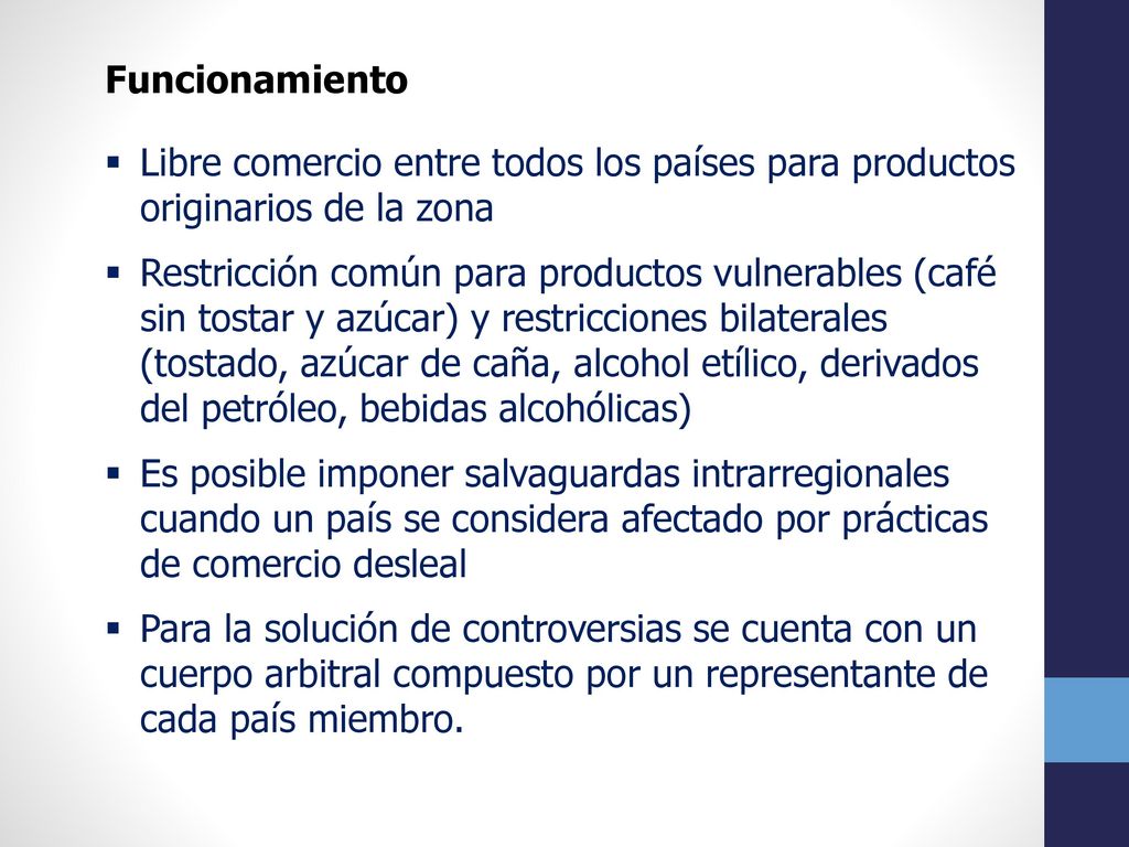 Funcionamiento Libre comercio entre todos los países para productos originarios de la zona.