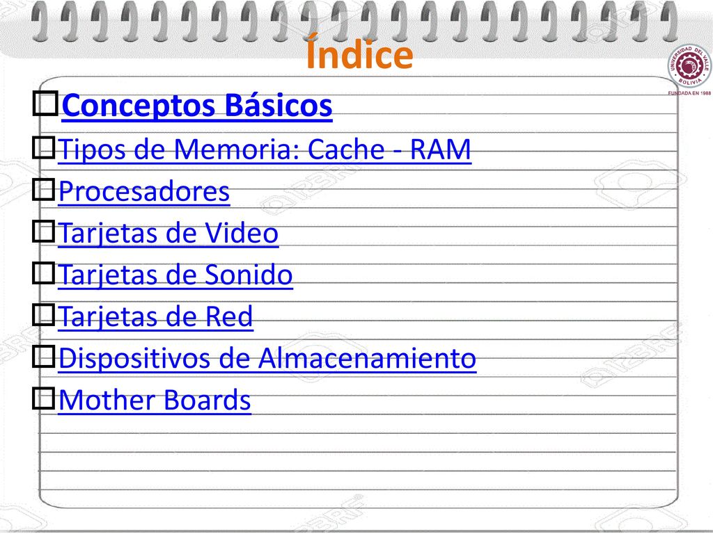 Índice Conceptos Básicos Tipos de Memoria: Cache - RAM Procesadores