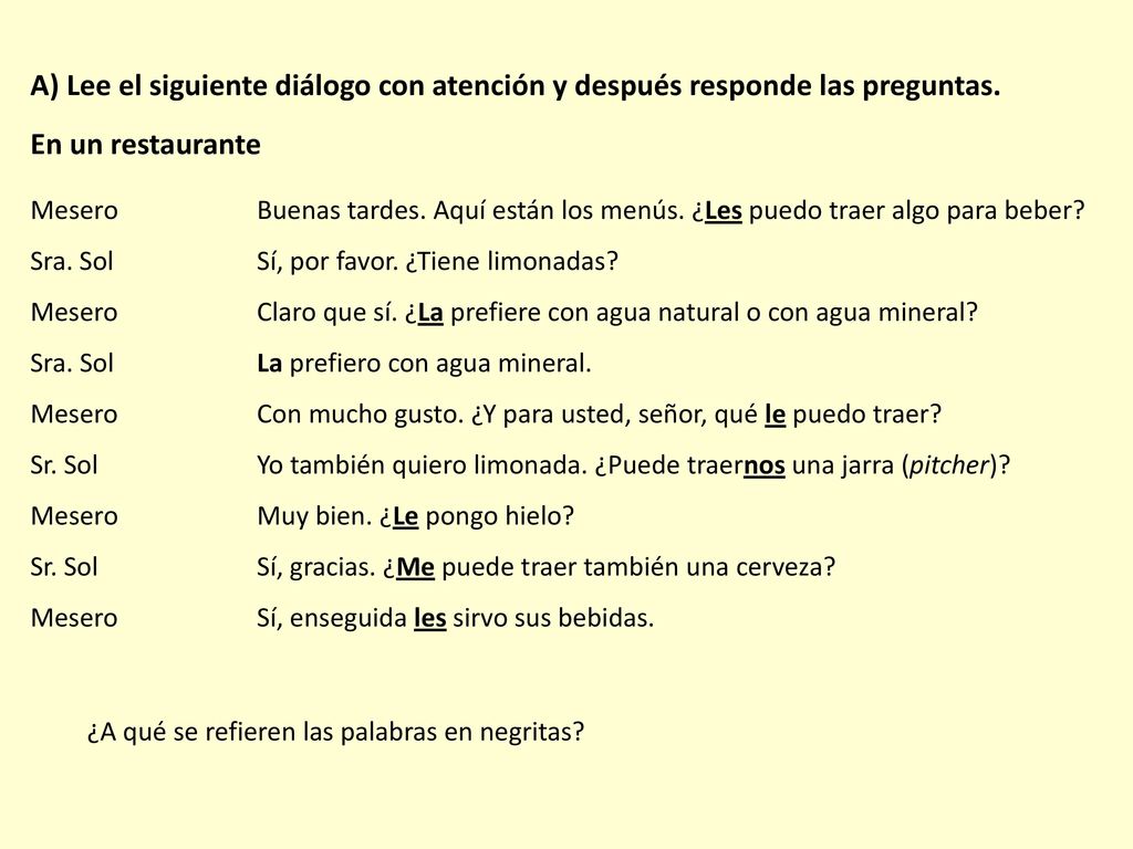 A) Lee el siguiente diálogo con atención y después responde las preguntas.