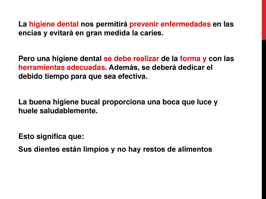 La higiene dental nos permitirá prevenir enfermedades en las encías y evitará en gran medida la caries.