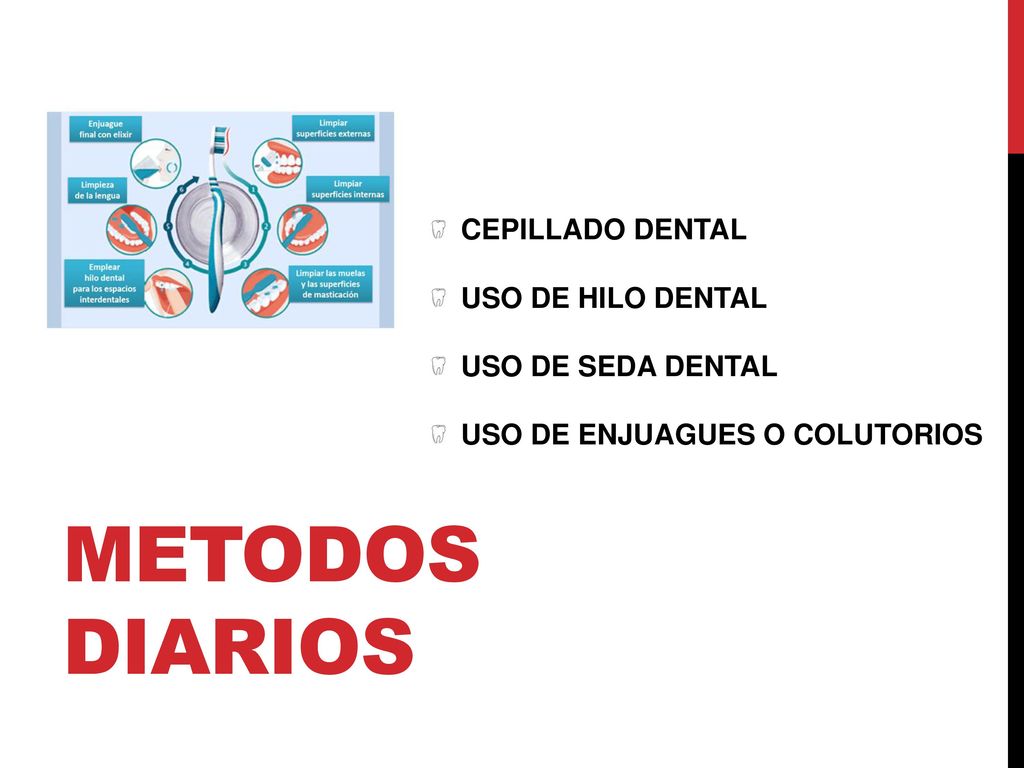 METODOS DIARIOS CEPILLADO DENTAL USO DE HILO DENTAL USO DE SEDA DENTAL