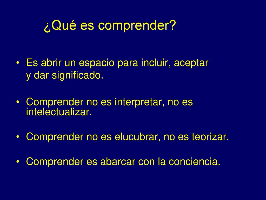 ¿Qué es comprender Es abrir un espacio para incluir, aceptar